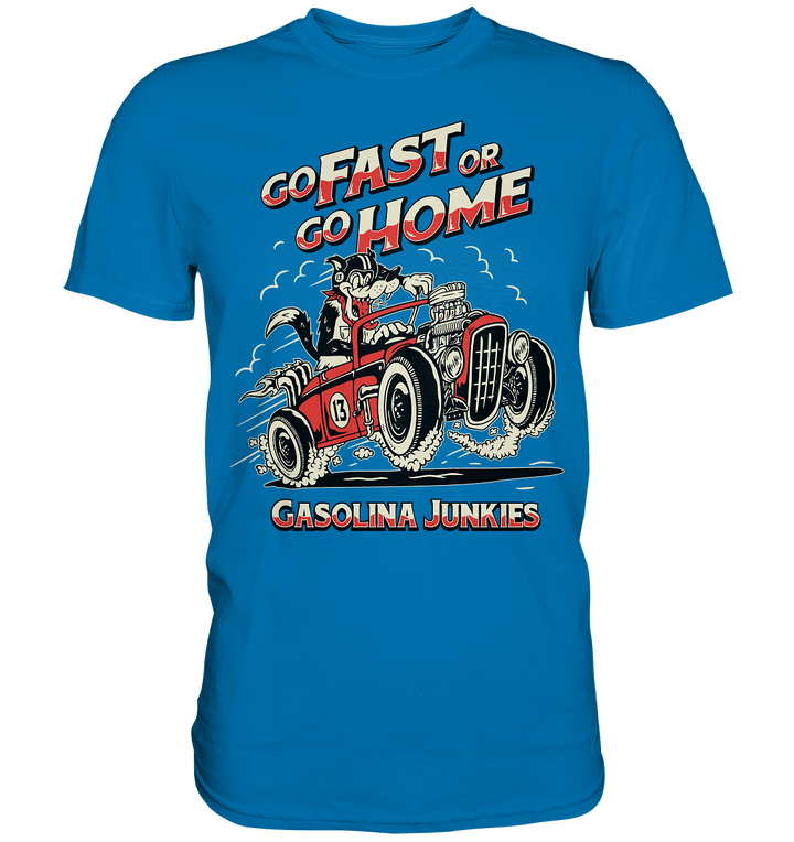 Go fast or go home - Premium Shirt