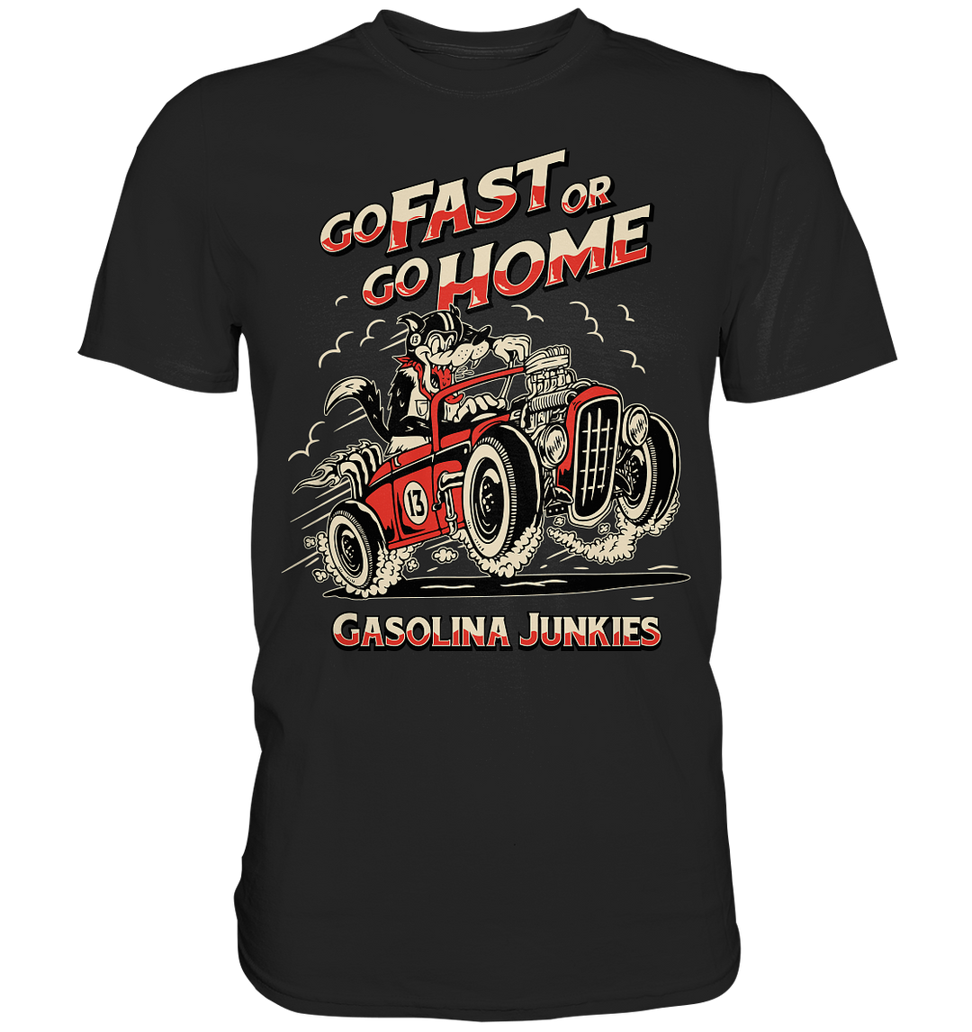 Go fast or go home - Premium Shirt